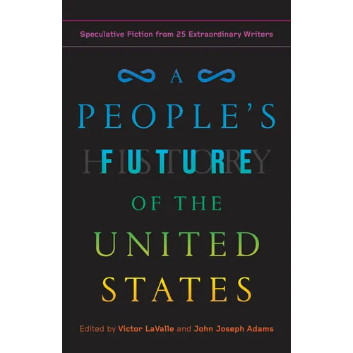 A People's Future of the United States: Speculative Fiction from 25 Extraordinary Writers - Paperback