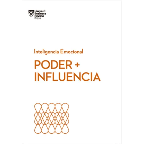 Poder E Influencia. Serie Inteligencia Emocional HBR (Power and Impact Spanish Edition) - Paperback