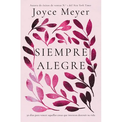 Siempre Alegre: 50 días para vencer aquellas cosas que intentan destruir su vida - Paperback