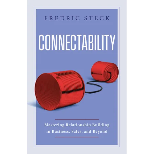 Connectability: Mastering Relationship Building in Business, Sales, and Beyond - Hardcover
