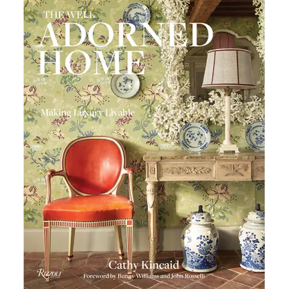 The Well Adorned Home: Making Luxury Livable - Hardcover