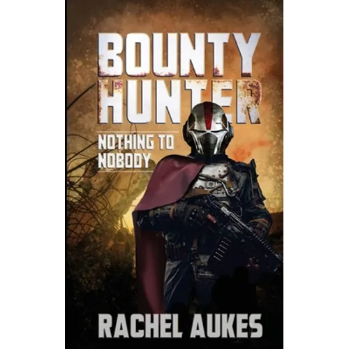 Bounty Hunter: Nothing to Nobody - Paperback