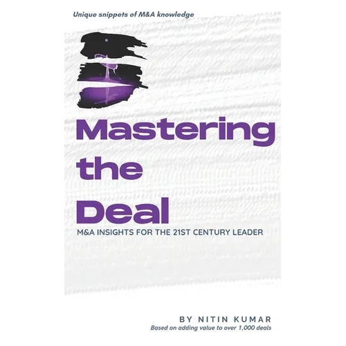 Mastering the Deal: M&A Insights for the 21st Century Leader - Paperback
