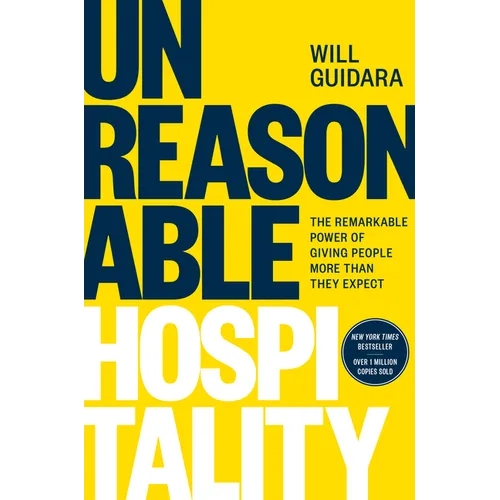 Unreasonable Hospitality: The Remarkable Power of Giving People More Than They Expect - Hardcover