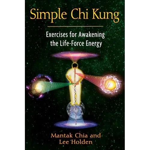 Simple CHI Kung: Exercises for Awakening the Life-Force Energy - Paperback
