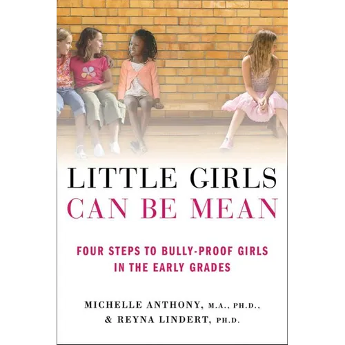 Little Girls Can Be Mean: Four Steps to Bully-Proof Girls in the Early Grades - Paperback