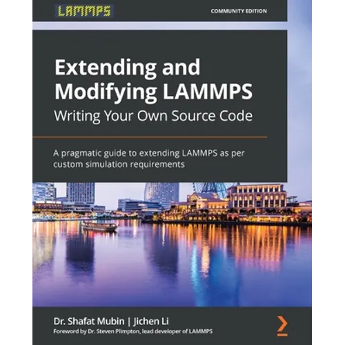 Extending and Modifying LAMMPS Writing Your Own Source Code: A pragmatic guide to extending LAMMPS as per custom simulation requirements - Paperback