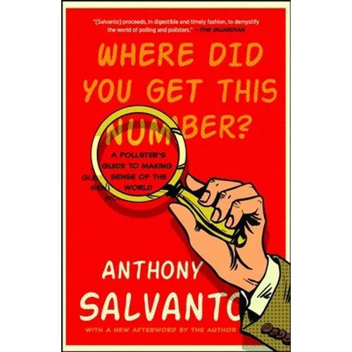 Where Did You Get This Number?: A Pollster's Guide to Making Sense of the World - Paperback