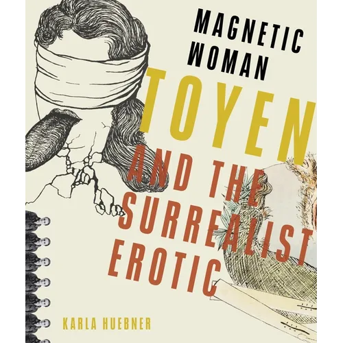 Magnetic Woman: Toyen and the Surrealist Erotic - Hardcover