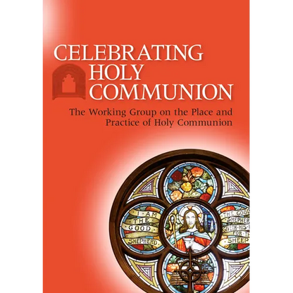 Celebrating Holy Communion: The Working Group on the Place and Practice of Holy Communion - Paperback