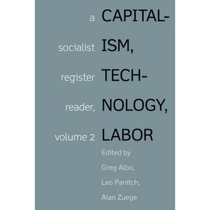 Capitalism, Technology, Labor: A Socialist Register Reader, Volume 2 - Paperback