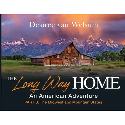 The Long Way Home - An American Adventure: Part 3 - The Midwest and Mountain States - Paperback
