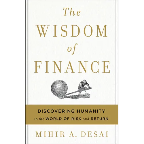 The Wisdom of Finance: Discovering Humanity in the World of Risk and Return - Hardcover