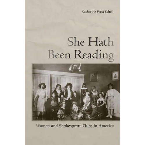 She Hath Been Reading: Women and Shakespeare Clubs in America - Hardcover