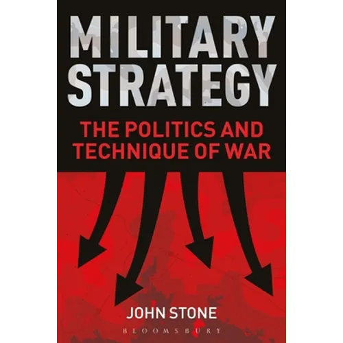 Military Strategy: The Politics and Technique of War - Paperback
