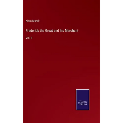Frederick the Great and his Merchant: Vol. II - Hardcover