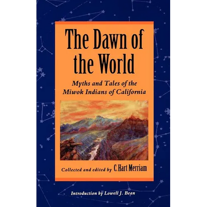 The Dawn of the World: Myths and Tales of the Miwok Indians of California - Paperback
