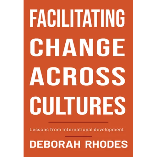 Facilitating Change Across Cultures: Lessons from International Development - Paperback