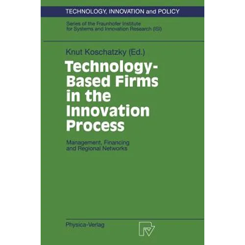 Technology-Based Firms in the Innovation Process: Management, Financing and Regional Networks - Paperback