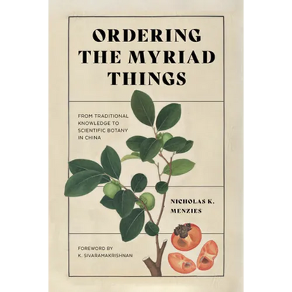 Ordering the Myriad Things: From Traditional Knowledge to Scientific Botany in China - Hardcover