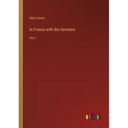 In France with the Germans: Vol. I - Paperback