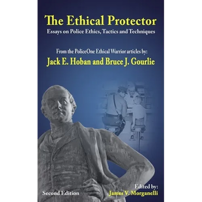 The Ethical Protector: Police Ethics, Tactics and Techniques - Paperback