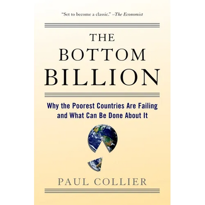 The Bottom Billion: Why the Poorest Countries Are Failing and What Can Be Done about It - Paperback