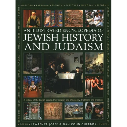 An Illustrated Encyclopedia of Jewish History and Judaism: A History of the Jewish People, Their Religion and Philosophy, Traditions and Practices - Hardcover
