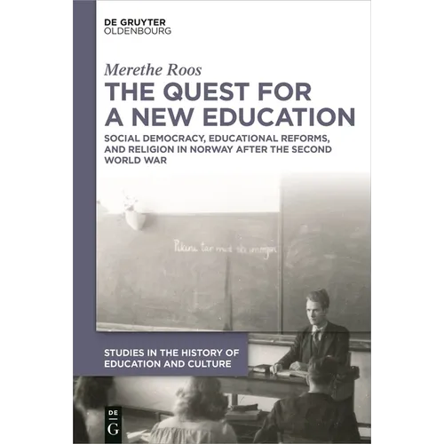 The Quest for a New Education: Social Democracy, Educational Reforms, and Religion in Norway After the Second World War - Hardcover