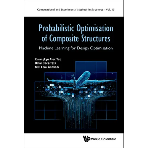 Probabilistic Optimisation of Composite Structures: Machine Learning for Design Optimisation - Hardcover