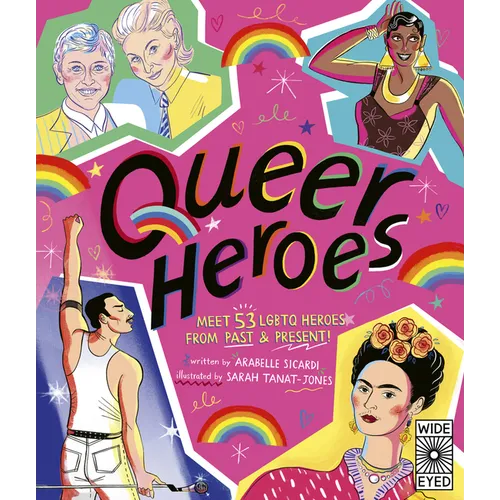 Queer Heroes: Meet 53 LGBTQ Heroes from Past and Present! - Hardcover