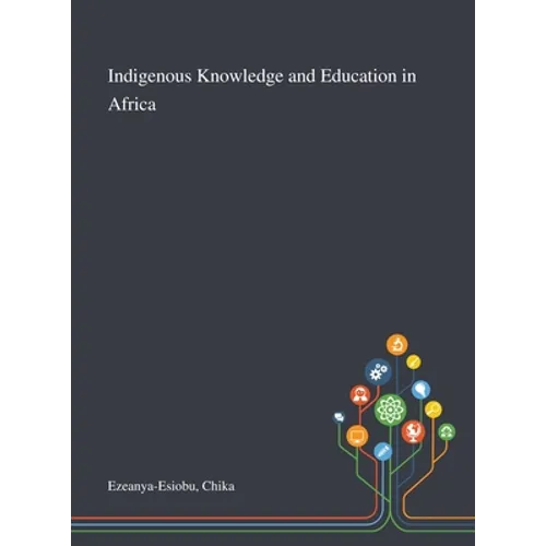 Indigenous Knowledge and Education in Africa - Hardcover
