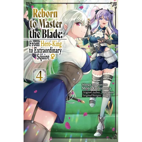 Reborn to Master the Blade: From Hero-King to Extraordinary Squire, Vol. 4 (Manga) - Paperback