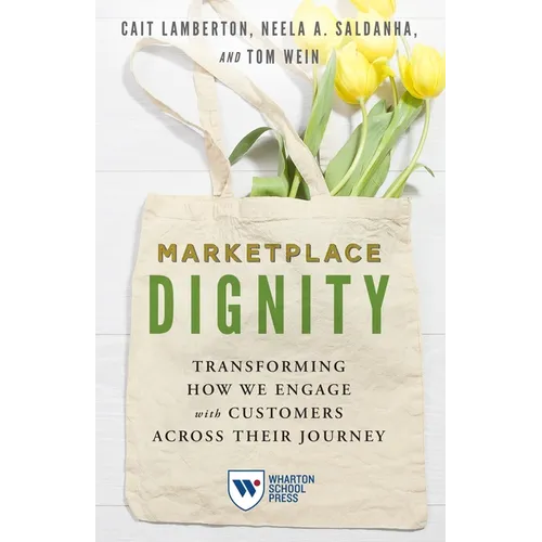 Marketplace Dignity: Transforming How We Engage with Customers Across Their Journey - Paperback