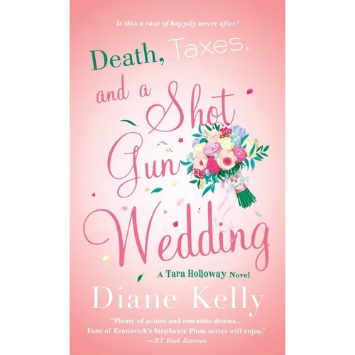 Death, Taxes, and a Shotgun Wedding: A Tara Holloway Novel - Paperback