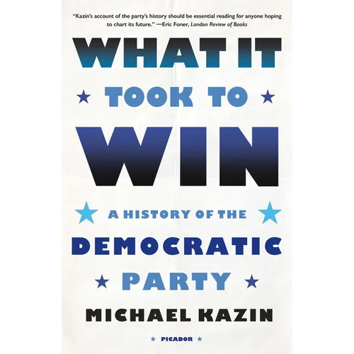 What It Took to Win: A History of the Democratic Party - Paperback
