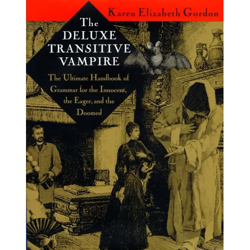 The Deluxe Transitive Vampire: A Handbook of Grammar for the Innocent, the Eager, and the Doomed - Hardcover