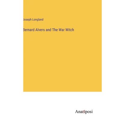 Bernard Alvers and The War Witch - Hardcover
