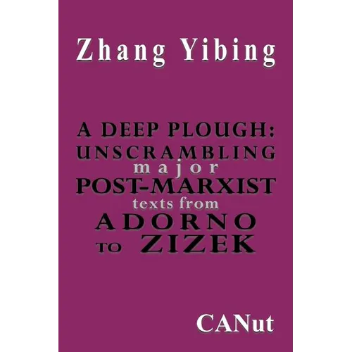 A Deep Plough: Unscrambling Major Post-Marxist Texts. from Adorno to Zizek - Paperback