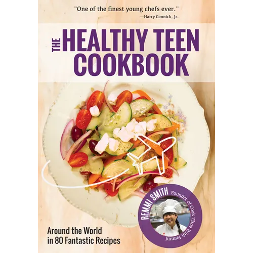 The Healthy Teen Cookbook: Around the World in 50 Fantastic Recipes (Teen Girl Gift) - Paperback