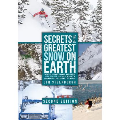 Secrets of the Greatest Snow on Earth, Second Edition: Weather, Climate Change, and Finding Deep Powder in Utah's Wasatch Mountains and Around the Wor - Paperback