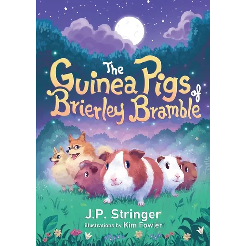 The Guinea Pigs of Brierley Bramble: A Tale of Nature and Magic for Chrildren and Adults - Paperback