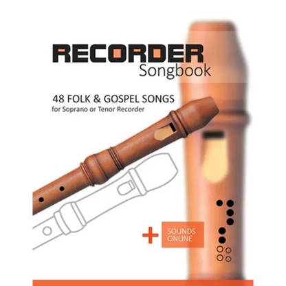 Recorder Songbook - 48 Folk and Gospel Songs: for the Soprano or Tenor Recorder + Sounds Online - Paperback