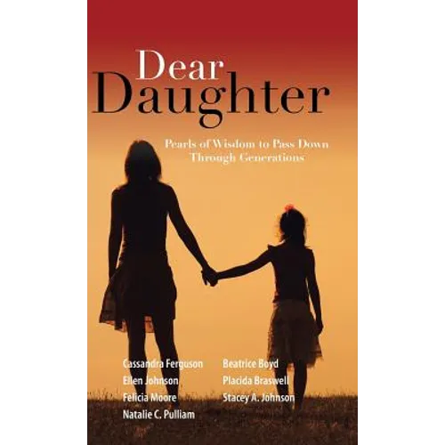 Dear Daughter: Pearls of Wisdom to Pass Down Through Generations - Hardcover