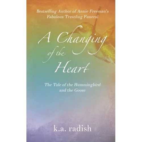 A Changing of the Heart: The Tale of the Hummingbird and the Goose - Paperback