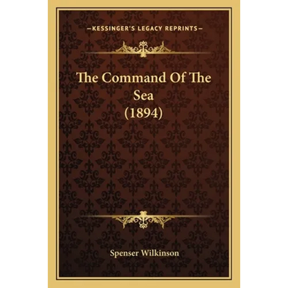 The Command Of The Sea (1894) - Paperback