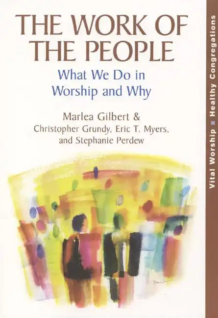 The Work of the People: What We Do in Worship and Why - Paperback