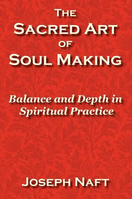 The Sacred Art of Soul Making - Paperback