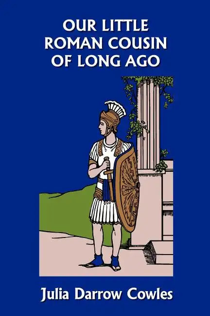 Our Little Roman Cousin of Long Ago (Yesterday's Classics) - Paperback