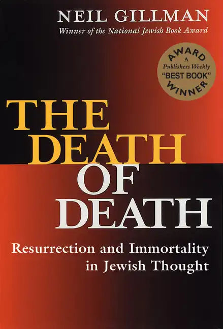 The Death of Death: Resurrection and Immortality in Jewish Thought - Paperback